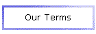 Our Terms
